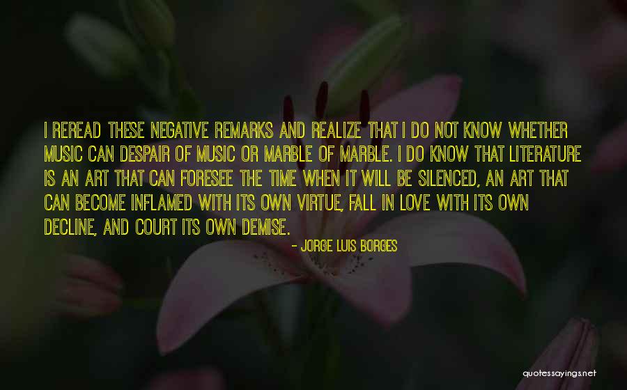Negative Remarks Quotes By Jorge Luis Borges Negative Remarks Quotes By Jorge Luis Borges