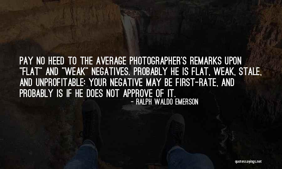 Negative Remarks Quotes By Ralph Waldo Emerson