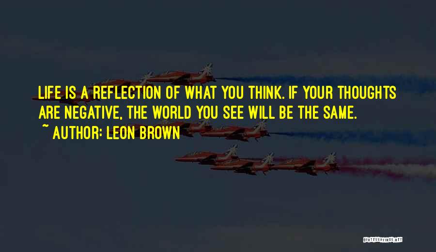 Negative Self Reflection Quotes By Leon Brown