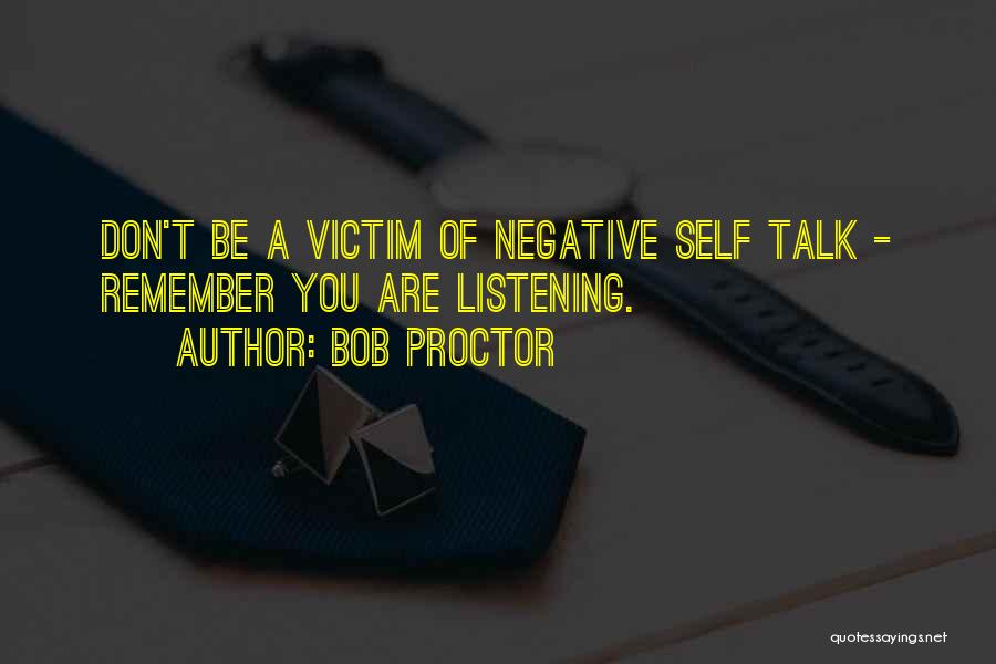 Negative Self Talk Quotes By Bob Proctor