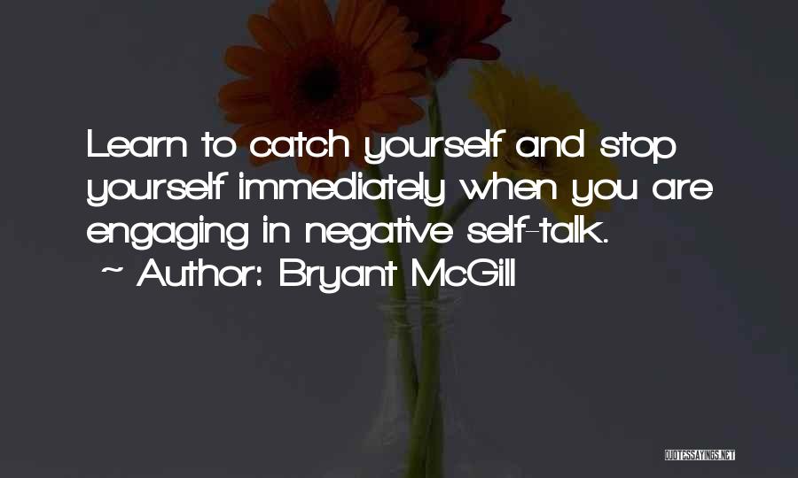 Negative Self Talk Quotes By Bryant McGill