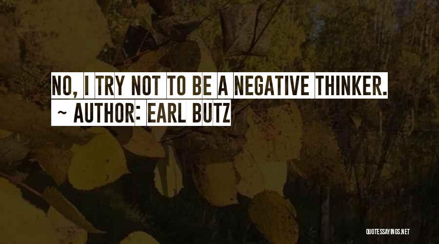 Negative Thinker Quotes By Earl Butz