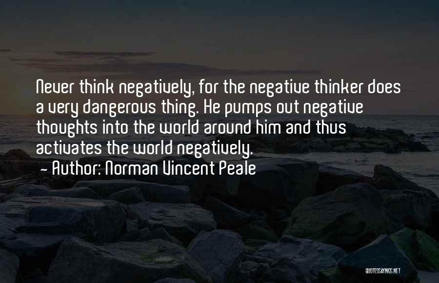 Negative Thinker Quotes By Norman Vincent Peale