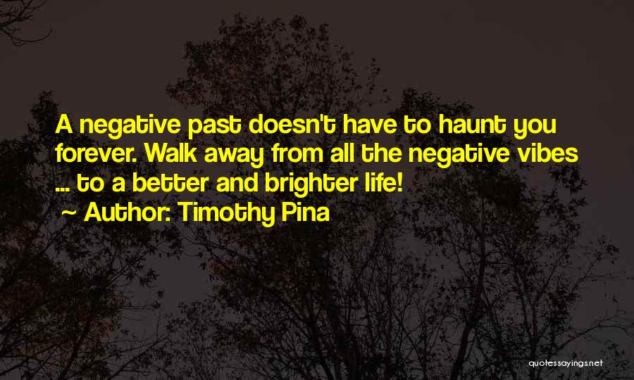 Negative Vibes Quotes By Timothy Pina