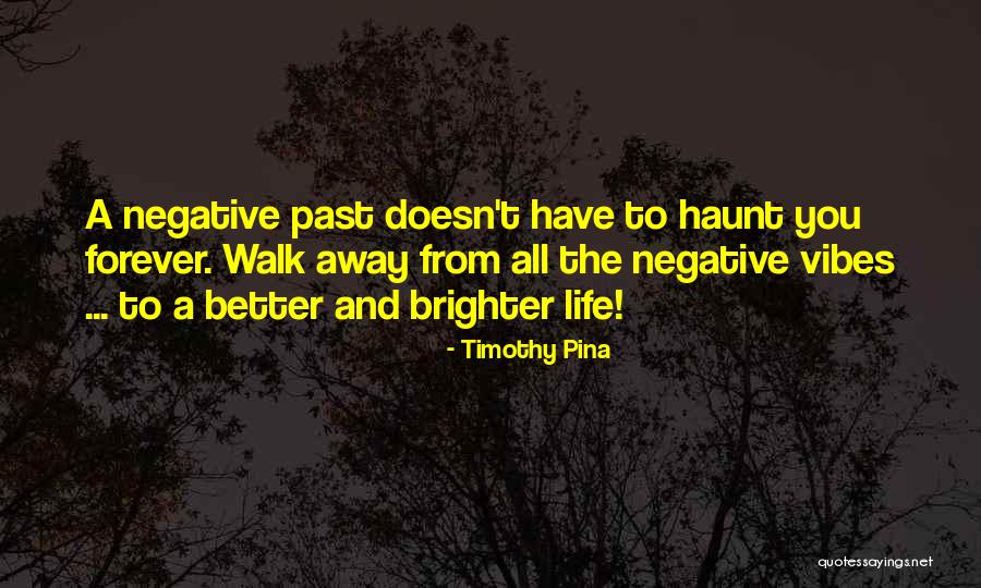 Negative Vibes Quotes By Timothy Pina