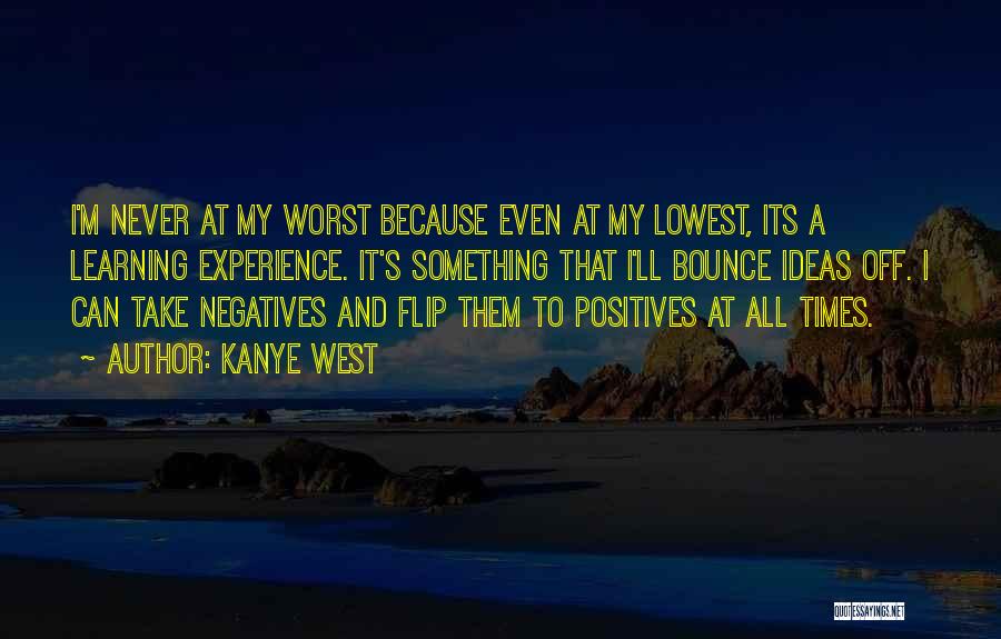 Negatives And Positives Quotes By Kanye West