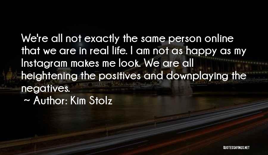 Negatives And Positives Quotes By Kim Stolz