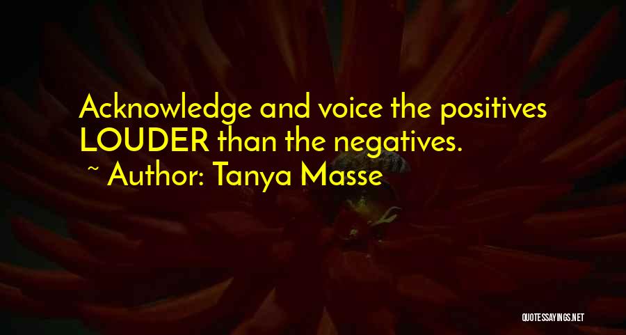 Negatives And Positives Quotes By Tanya Masse