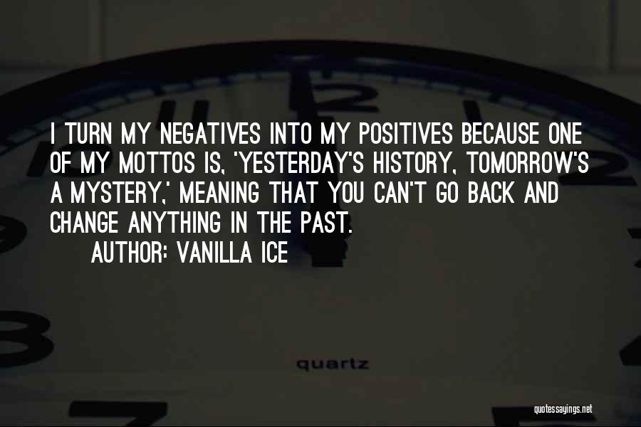 Negatives And Positives Quotes By Vanilla Ice