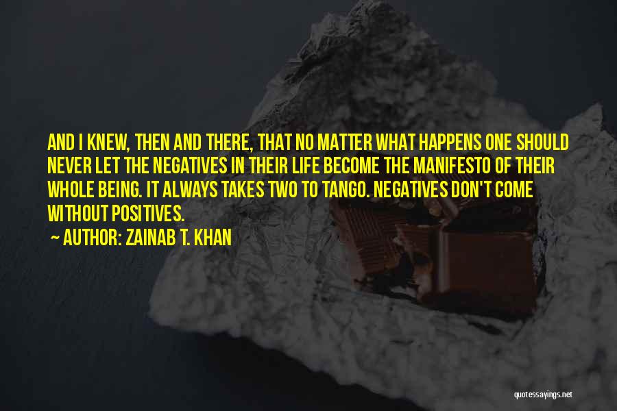 Negatives And Positives Quotes By Zainab T. Khan