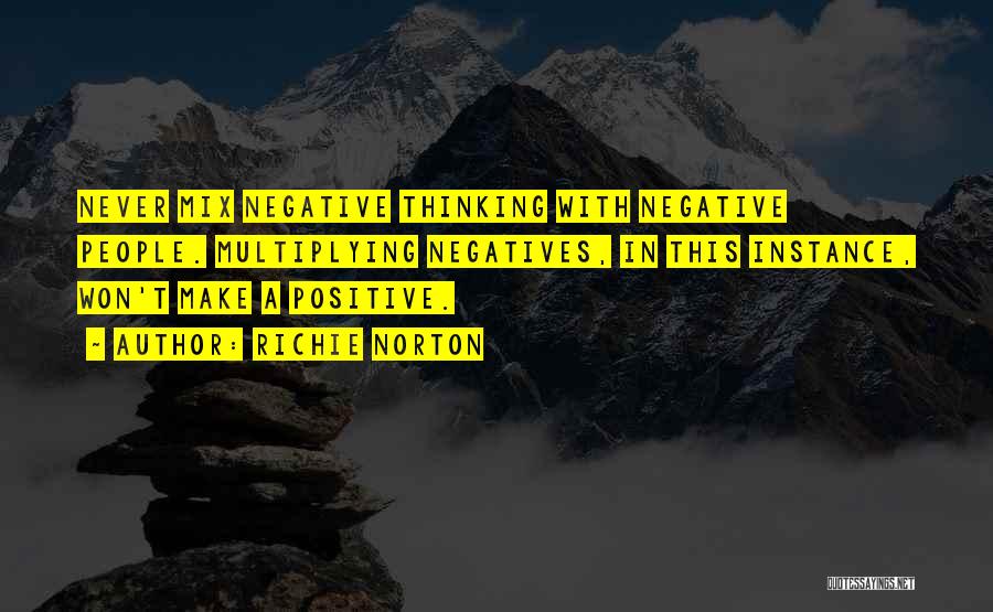 Negatives Make Quotes By Richie Norton