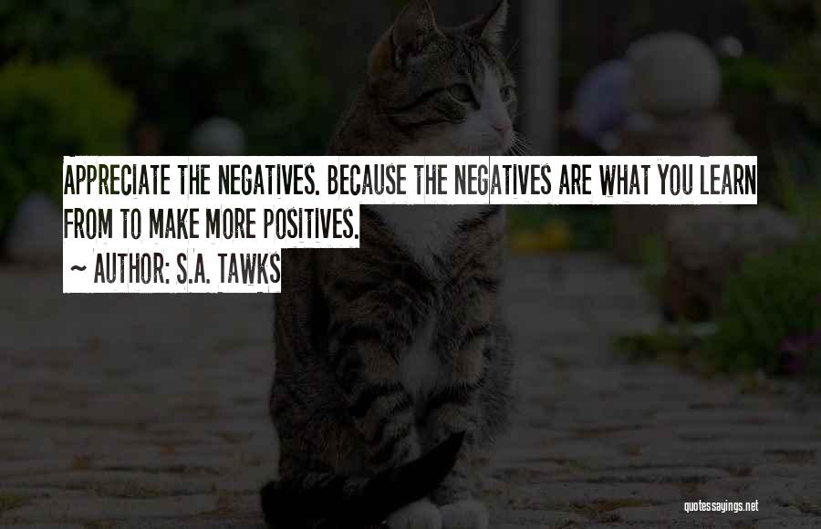 Negatives Make Quotes By S.A. Tawks