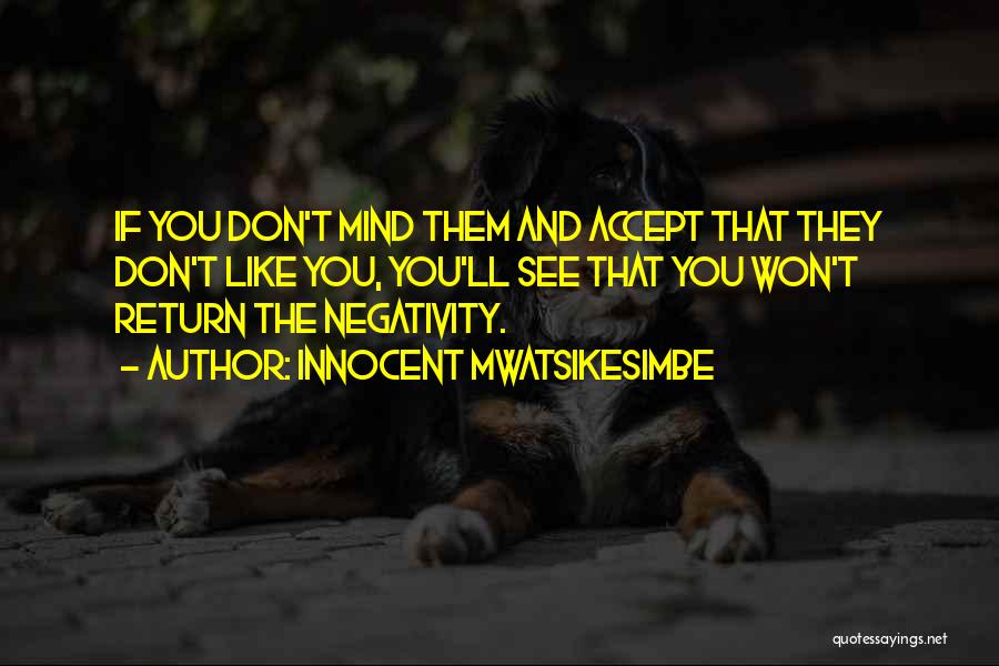 Negativity Quotes By Innocent Mwatsikesimbe