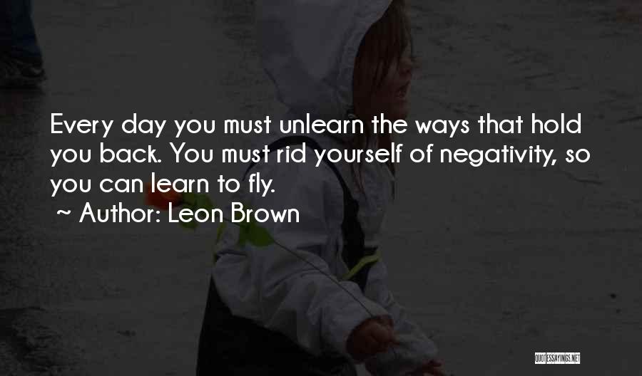 Negativity Quotes By Leon Brown