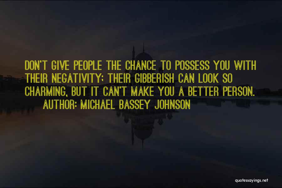 Negativity Quotes By Michael Bassey Johnson