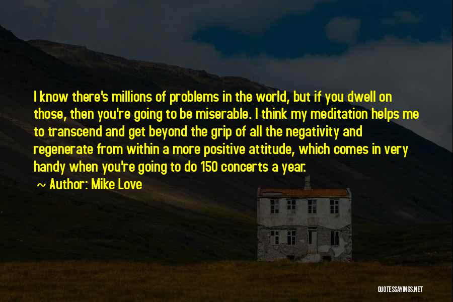 Negativity Quotes By Mike Love