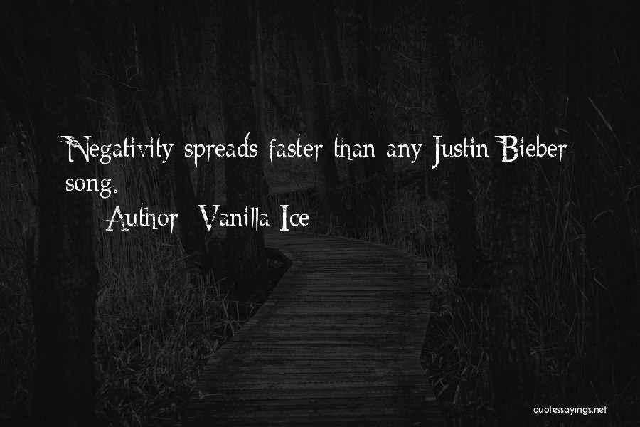 Negativity Spreads Quotes By Vanilla Ice
