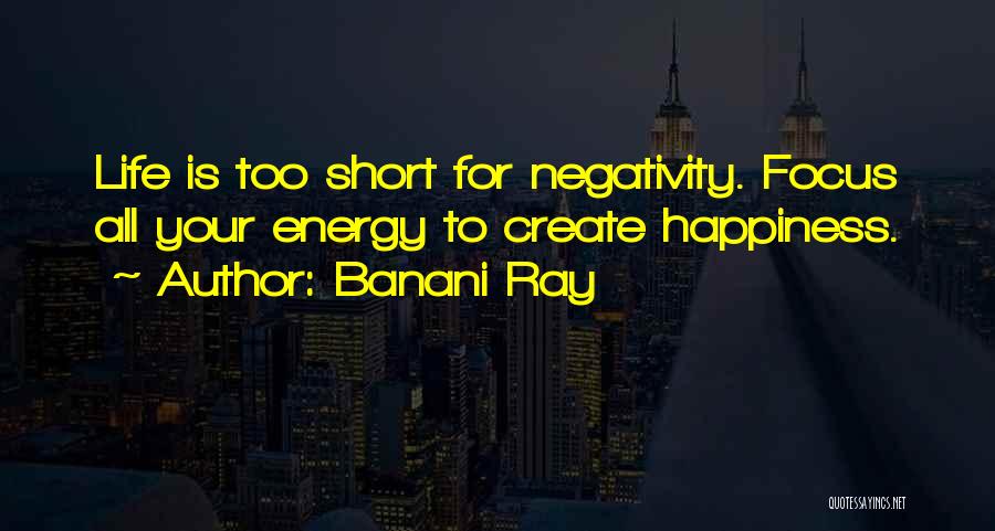 Negativity Vs Positivity Quotes By Banani Ray