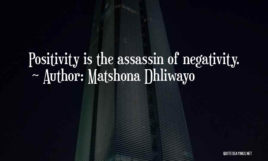 Negativity Vs Positivity Quotes By Matshona Dhliwayo