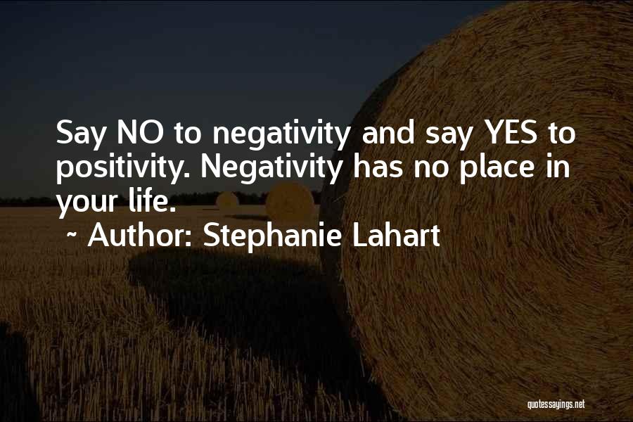 Negativity Vs Positivity Quotes By Stephanie Lahart