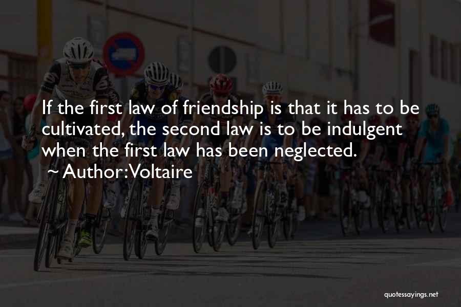 Neglected Friendship Quotes By Voltaire