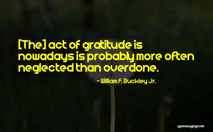 Neglected Quotes By William F. Buckley Jr. Neglected Quotes By William F. Buckley Jr.