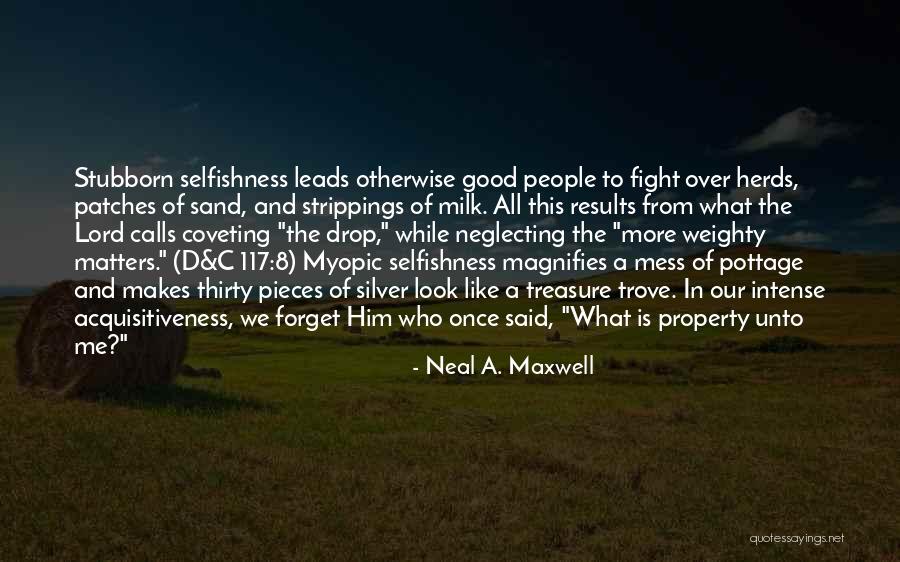 Neglecting Someone Quotes By Neal A. Maxwell