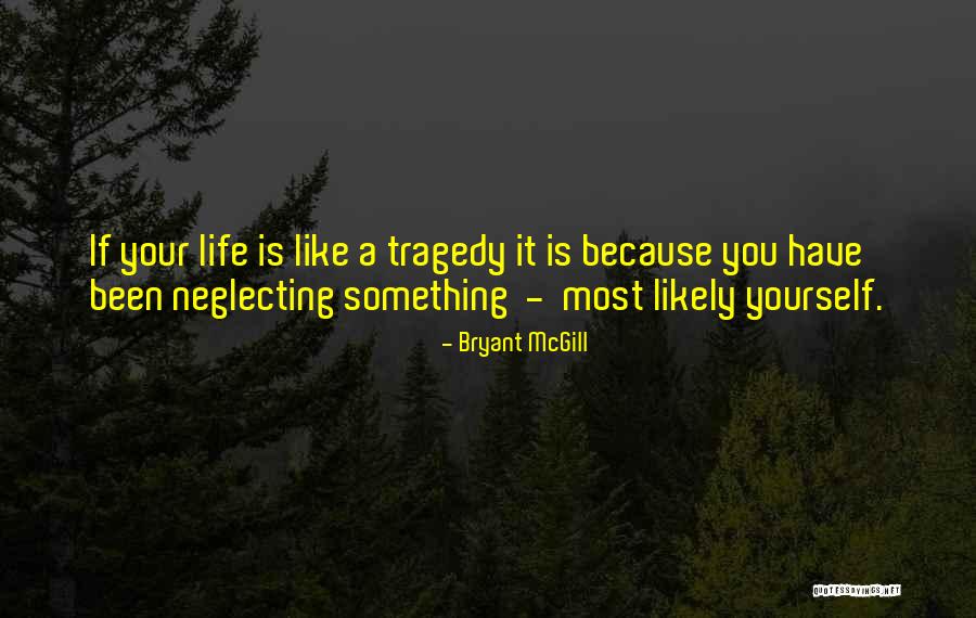 Neglecting Something Quotes By Bryant McGill Neglecting Something Quotes By Bryant McGill