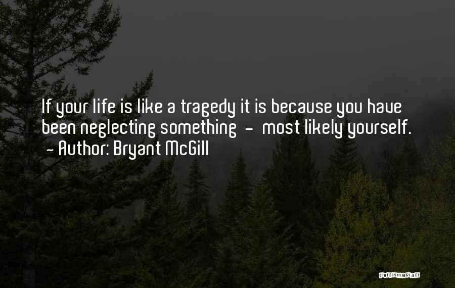 Neglecting Yourself Quotes By Bryant McGill