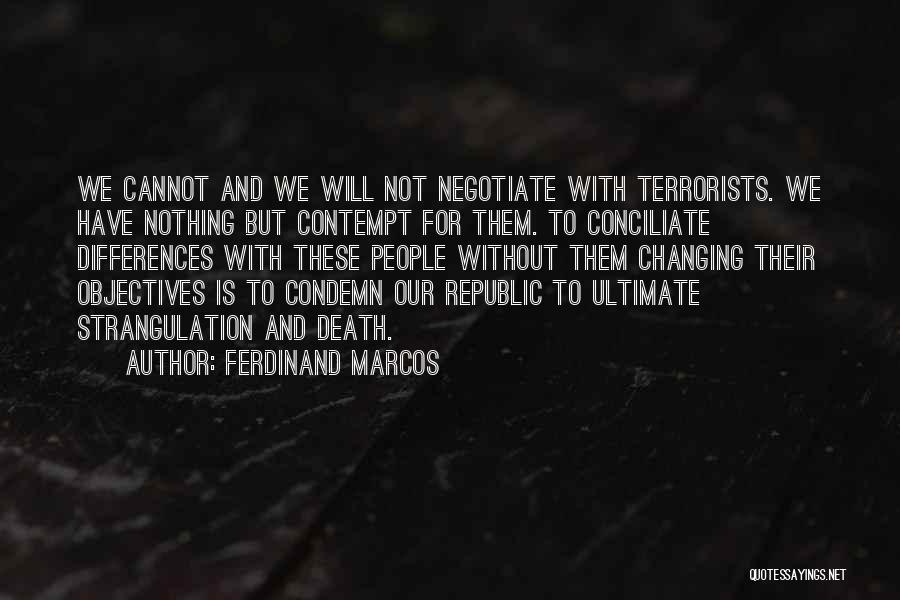 Negotiate With Terrorists Quotes By Ferdinand Marcos