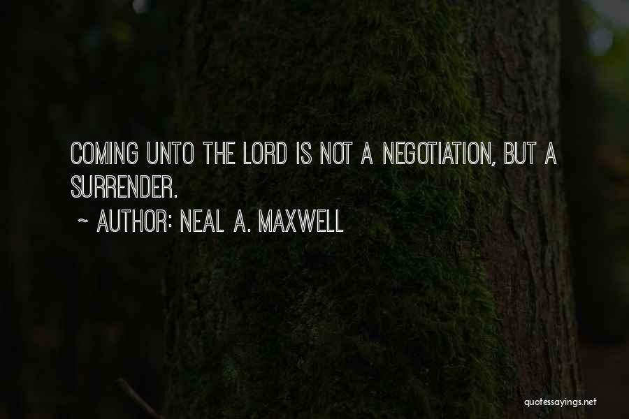 Negotiation Quotes By Neal A. Maxwell