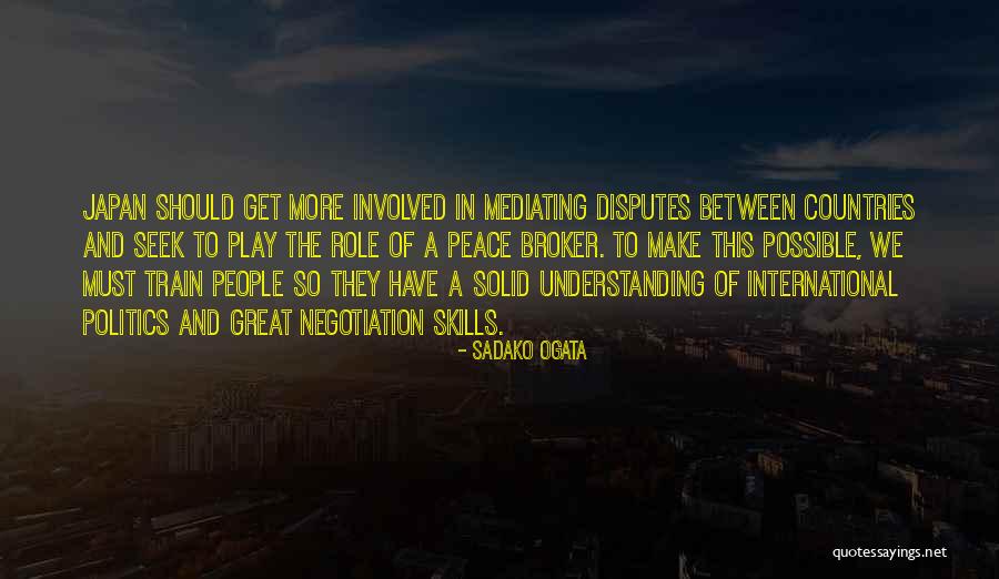 Negotiation Skills Quotes By Sadako Ogata