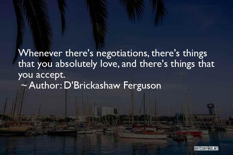 Negotiations Quotes By D'Brickashaw Ferguson