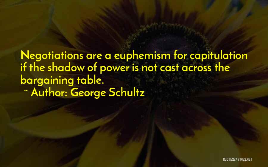 Negotiations Quotes By George Schultz