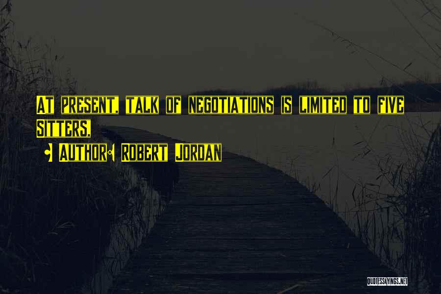 Negotiations Quotes By Robert Jordan