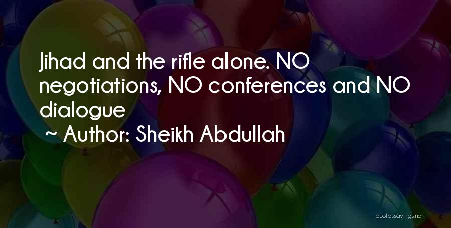 Negotiations Quotes By Sheikh Abdullah