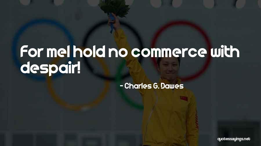 Negovani Quotes By Charles G. Dawes