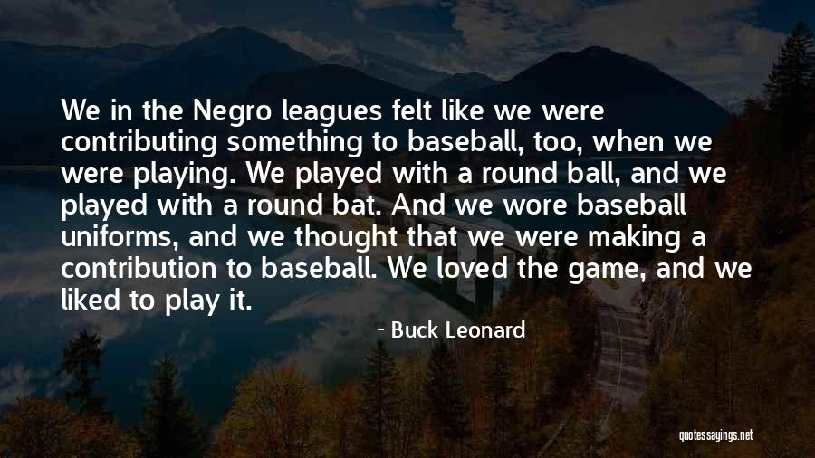 Negro Leagues Quotes By Buck Leonard Negro Leagues Quotes By Buck Leonard