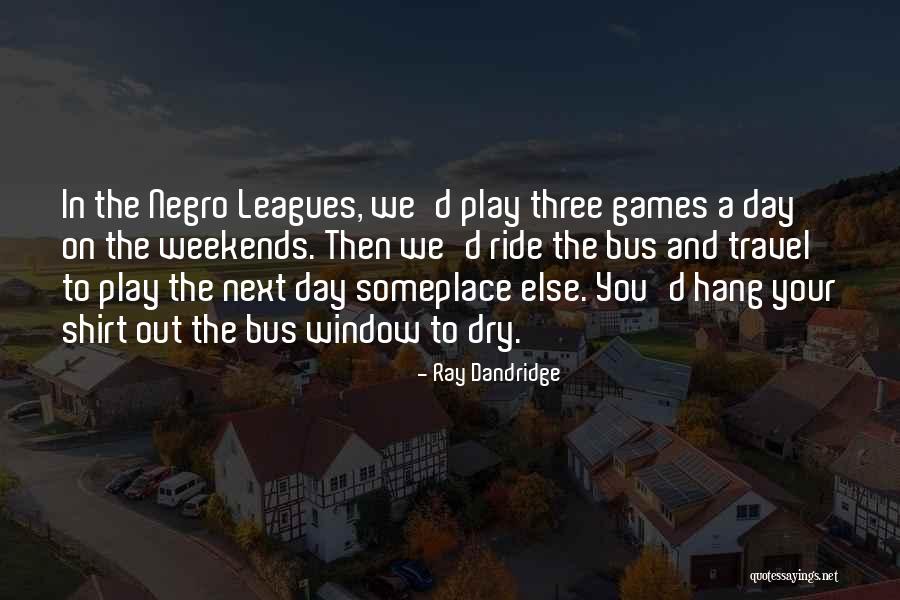 Negro Leagues Quotes By Ray Dandridge Negro Leagues Quotes By Ray Dandridge