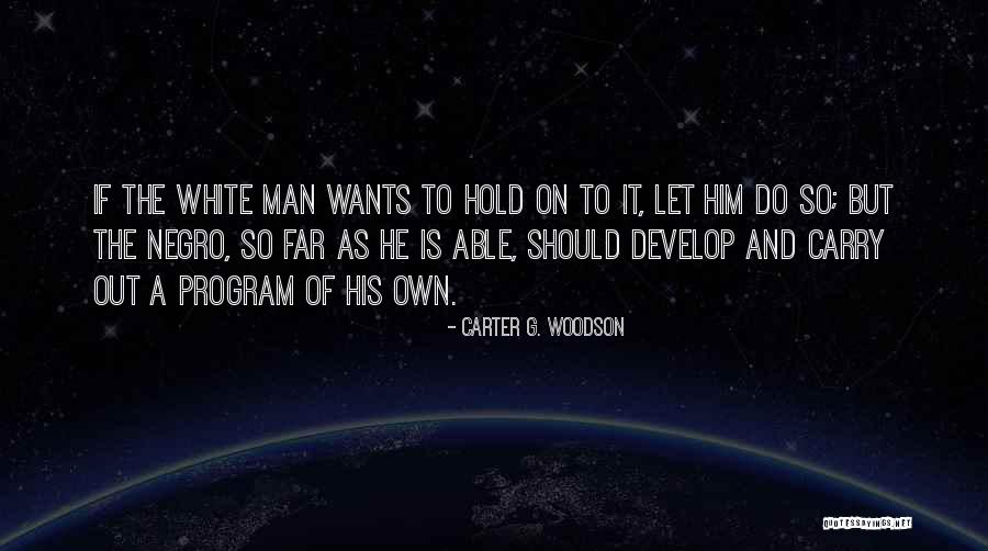 Negro Quotes By Carter G. Woodson Negro Quotes By Carter G. Woodson