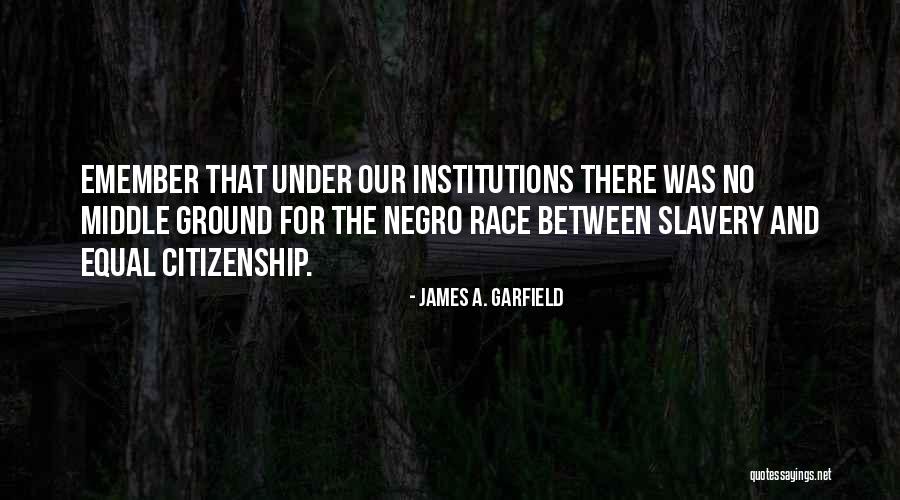 Negro Quotes By James A. Garfield Negro Quotes By James A. Garfield