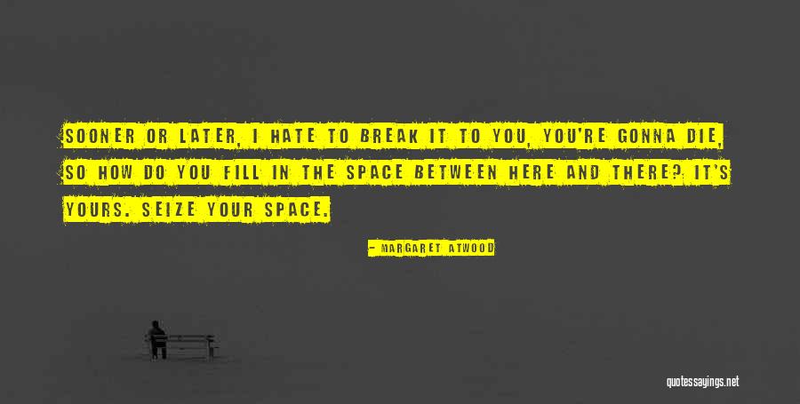 Neiderman Weeks Quotes By Margaret Atwood Neiderman Weeks Quotes By Margaret Atwood