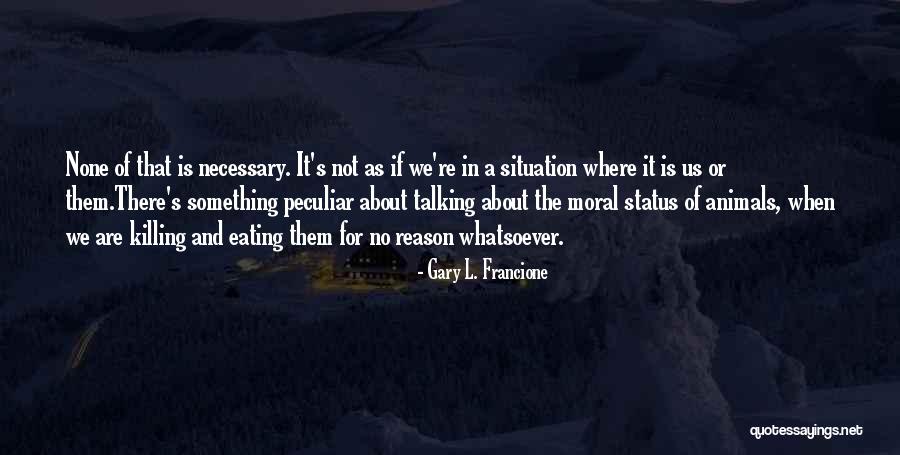 Neidermans Farm Quotes By Gary L. Francione