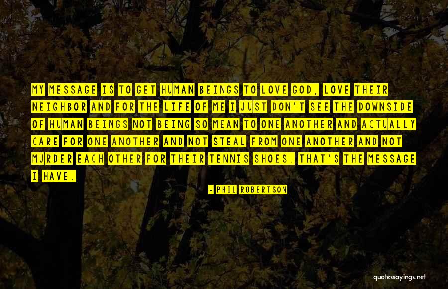 Neighbor Love Quotes By Phil Robertson Neighbor Love Quotes By Phil Robertson