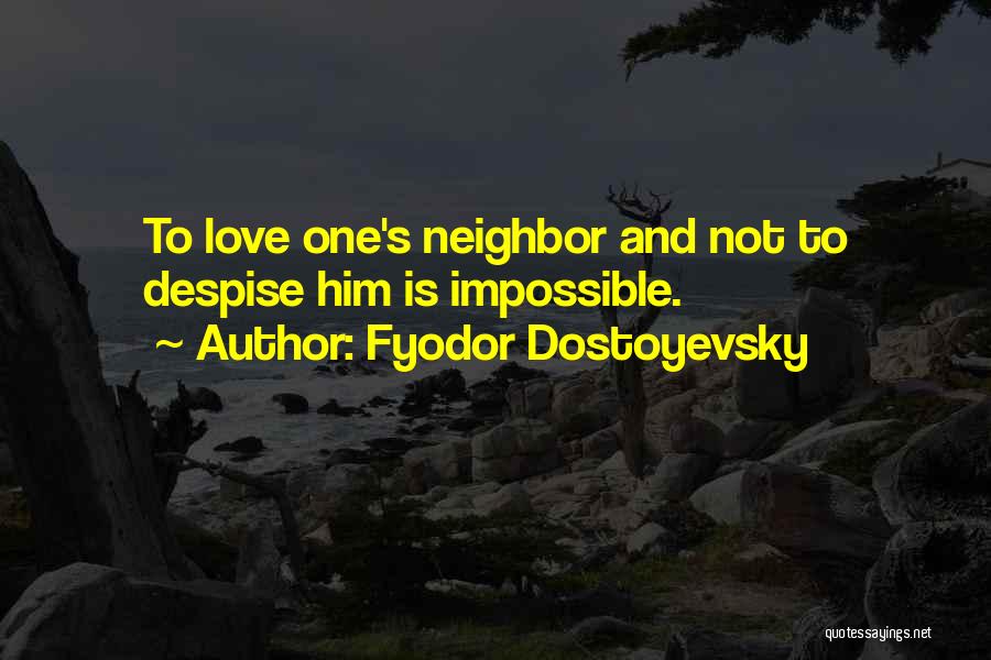 Neighbor Quotes By Fyodor Dostoyevsky