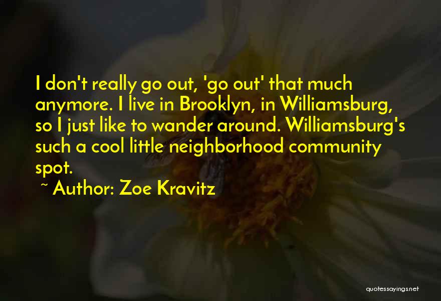 Neighborhood Community Quotes By Zoe Kravitz