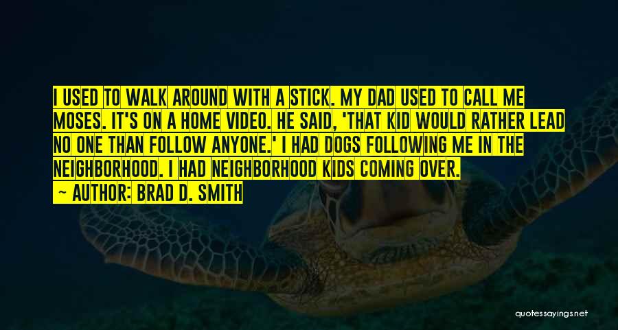 Neighborhood Kids Quotes By Brad D. Smith