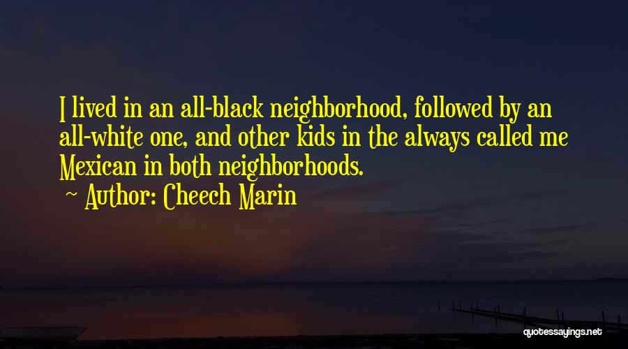 Neighborhood Kids Quotes By Cheech Marin