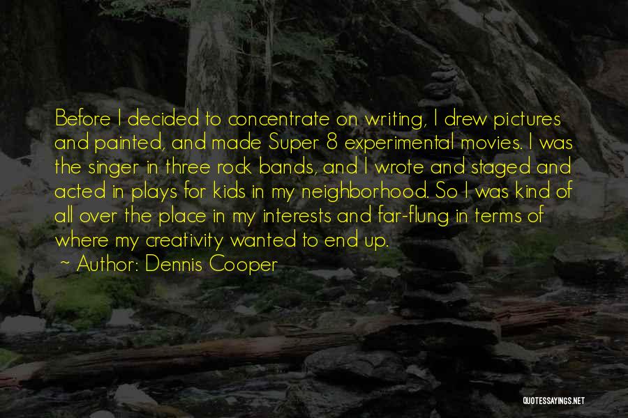 Neighborhood Kids Quotes By Dennis Cooper