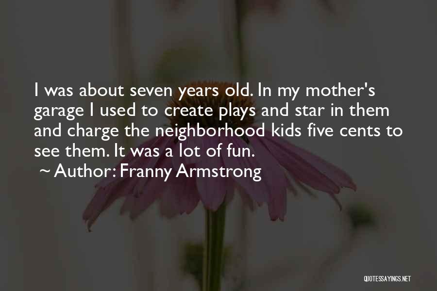 Neighborhood Kids Quotes By Franny Armstrong